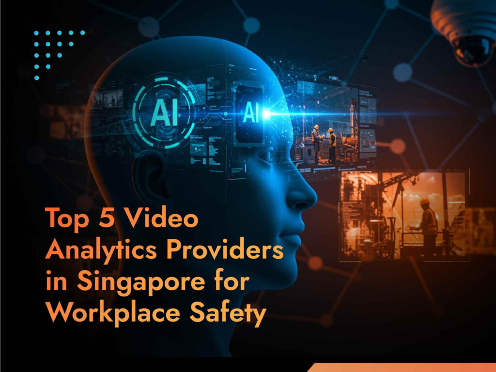 Top 5 Video Analytics Providers in Singapore for Workplace Safety