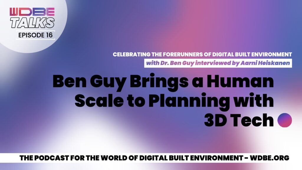 Ben Guy Brings a Human Scale to Planning with 3D Tech Ben Guy Brings a Human Scale to Planning with 3D Tech