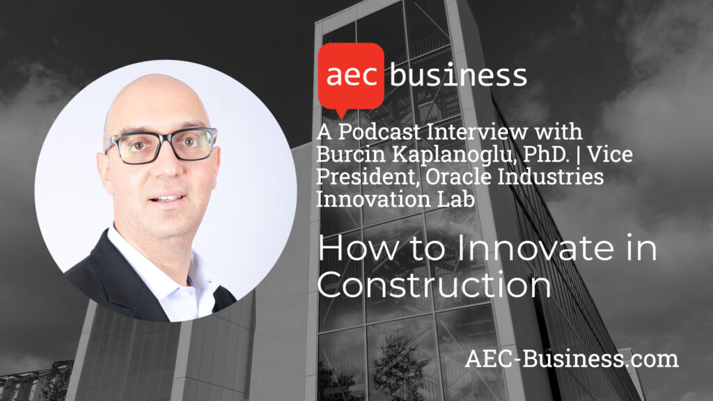 How to Innovate in Construction – Burcin Kaplanoglu, Oracle How to Innovate in Construction – Burcin Kaplanoglu, Oracle