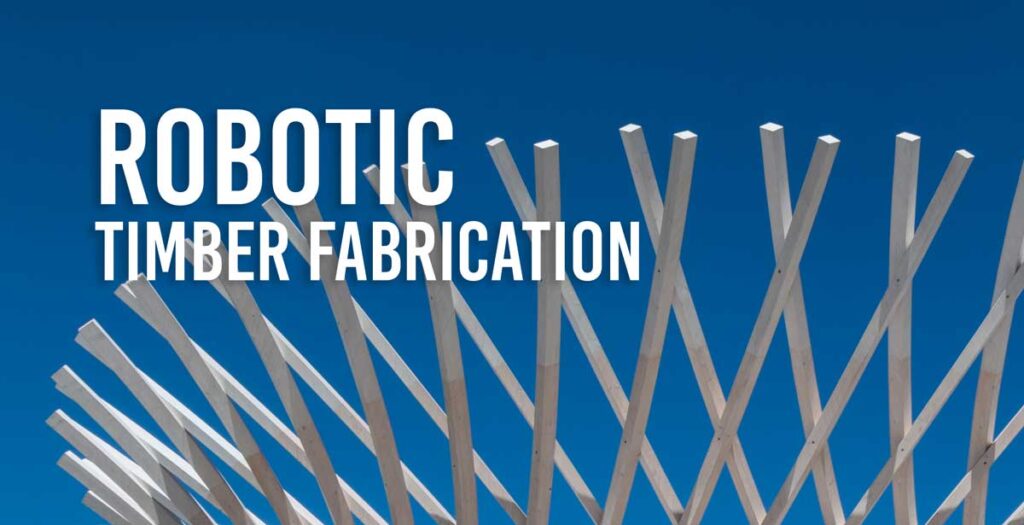 Robotic Timber Fabrication – Videos