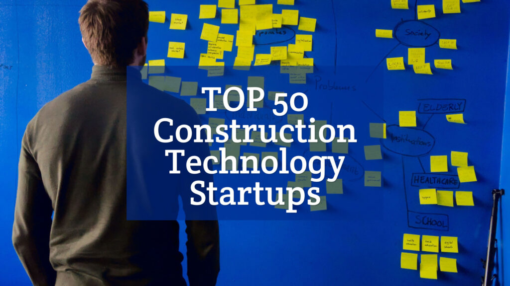 Top 50 Construction Technology Startups in 2021 by Cemex Ventures
