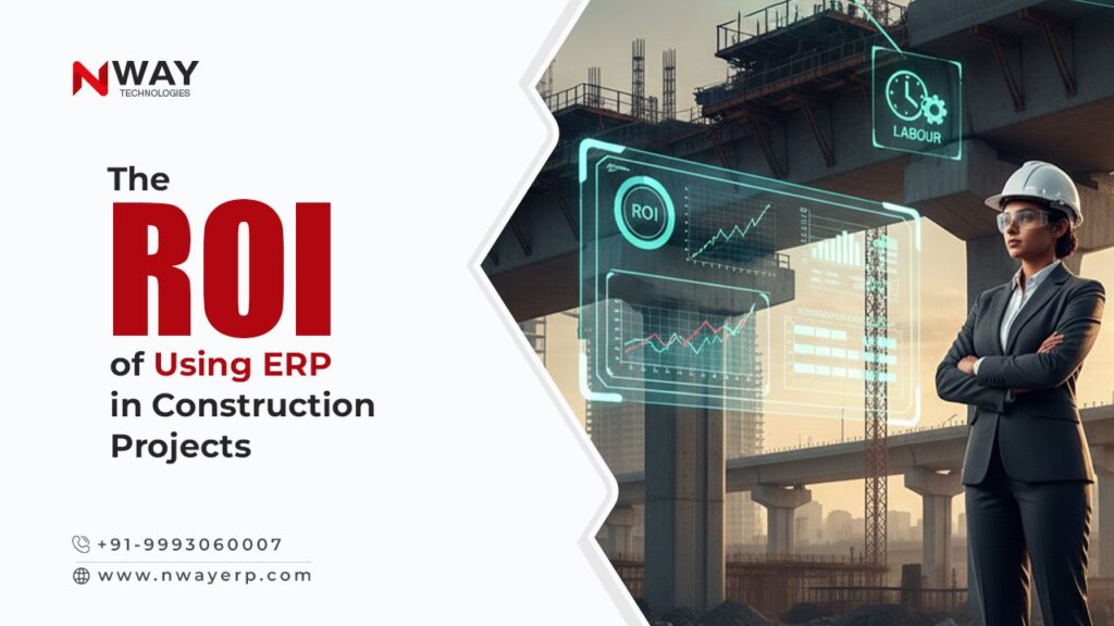 The ROI of Using ERP for Construction Projects The ROI of Using ERP for Construction Projects