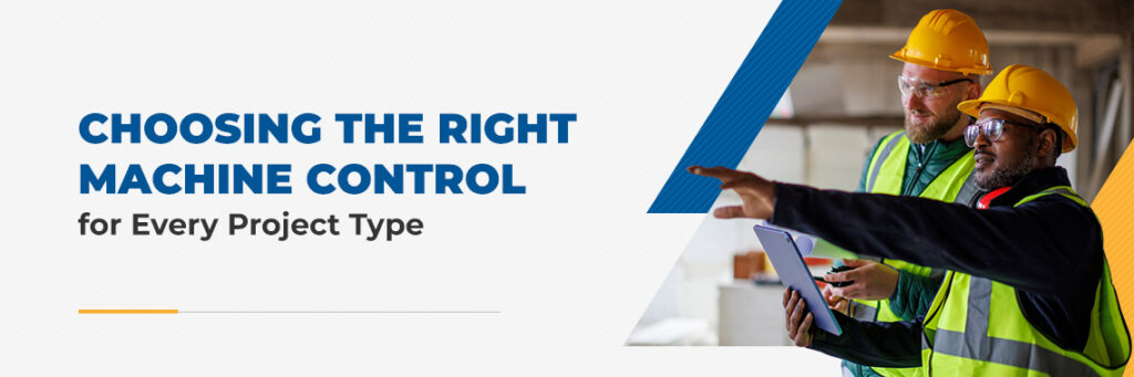 Choosing the Right Machine Control for Every Project Type