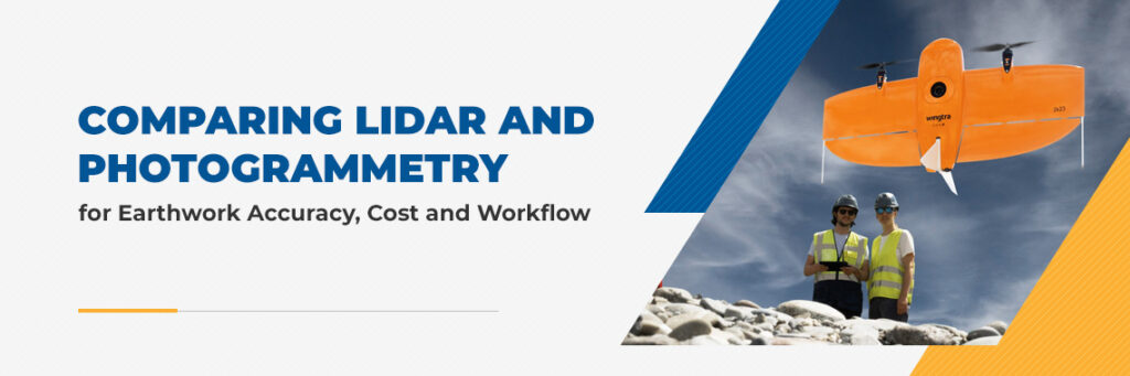 Comparing LiDAR and Photogrammetry for Earthwork Accuracy, Cost, and Workflow