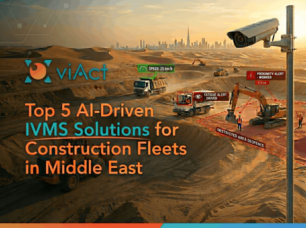 Top 5 AI IVMS Solutions for Construction Fleets in Middle East